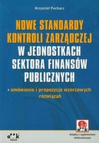 Nowe standardy kontroli zarządczej w jednostkach sektora finansów publicznych Omówienie i propozycje wzorcowych rozwiązań