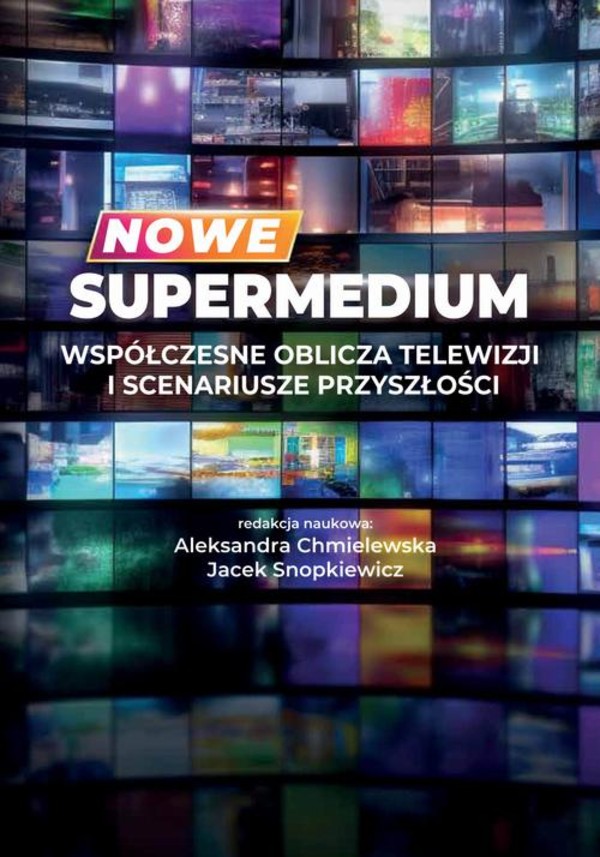 Nowe supermedium Współczesne oblicza telewizji i scenariusze przyszłości - pdf