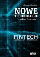 Nowe technologie a sektor finansowy - mobi, epub FinTech jako szansa i zagrożenie