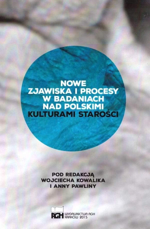 Nowe zjawiska i procesy w badaniach nad polskimi kulturami starości