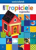 Nowi Tropiciele. Sześciolatek Wyprawka