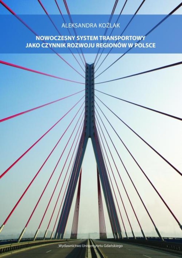 Nowoczesny system transportowy jako czynnik rozwoju regionów w Polsce - pdf
