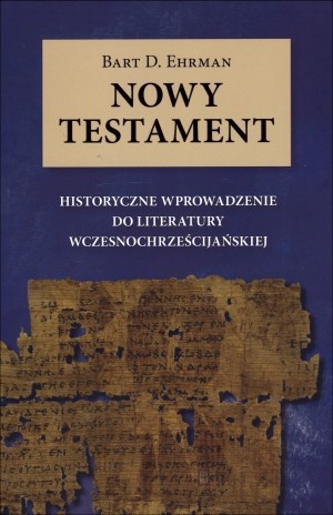 Nowy Testament Historyczne wprowadzenie do literatury wczesnochrzescijańskiej