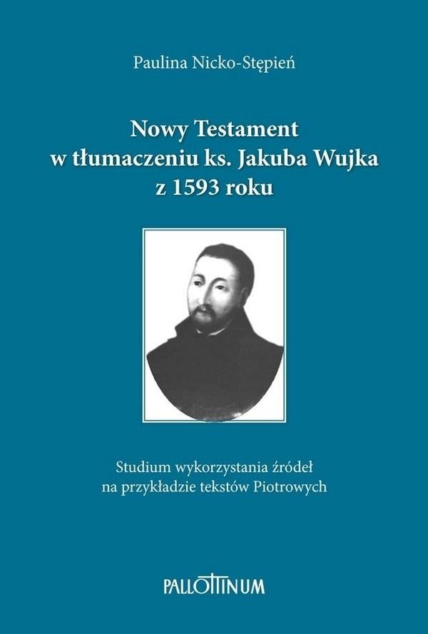 Nowy Testament w tłumaczeniu ks. Jakuba Wujka z 1593 roku