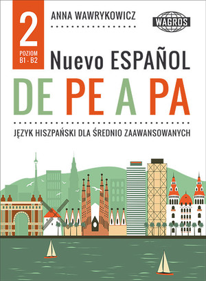 Nuevo espanol de pe a pa 2. Język hiszpański dla średnio zaawansowanych (+mp3) Poziom B1-B2