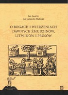 O bogach i wierzeniach dawnych Żmudzinów, Litwinów i Prusów