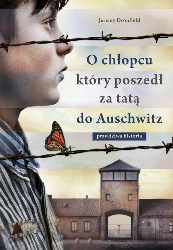 O chłopcu, który poszedł za tatą do Auschwitz Prawdziwa historia