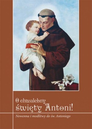 O chwalebny święty Antoni Nowenna i modlitwy do św. Antoniego
