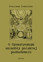O dynastycznym szlachty polskiej pochodzeniu - pdf