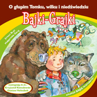 O głupim Tomku, wilku i niedźwiedziu Audiobook CD Audio Bajki-Grajki