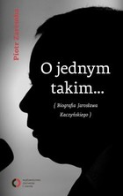 Okładka:O jednym takim... Biografia Jarosława Kaczyńskiego 
