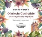 O księciu Gotfrydzie, rycerzu gwiazdy wigilijnej Audiobook CD Audio
