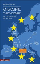 Okładka:O łacinie tylko dobrze / De lingua latina nil nisi bene 