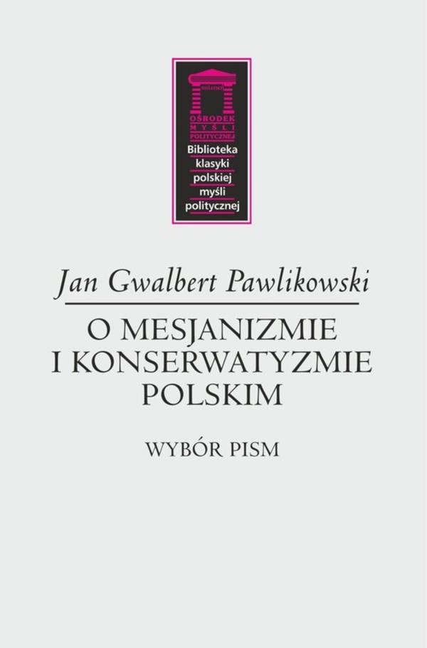 O mesjanizmie i konserwatyzmie polskim Wybór pism