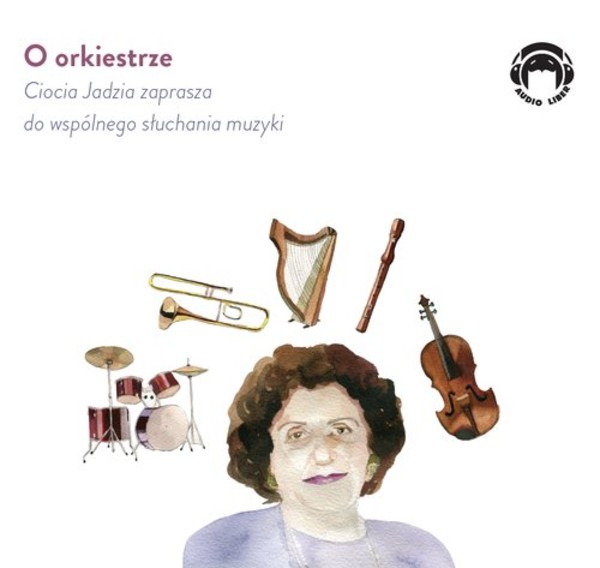O orkiestrze - Ciocia Jadzia zaprasza do wspólnego słuchania muzyki Audiobook CD Audio