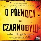 O północy w Czarnobylu - Audiobook mp3 Nieznana prawda o największej nuklearnej katastrofie
