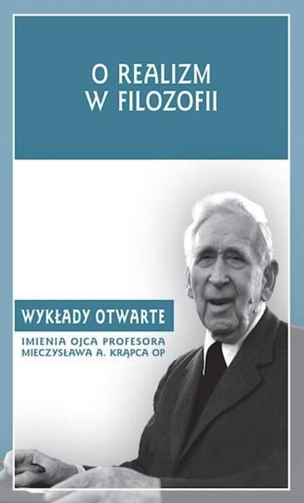 O realizm w filozofii Wykłady Otwarte imienia Ojca Profesora Mieczysława A. Krąpca OP