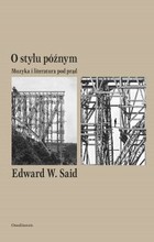 O stylu późnym. Muzyka i literatura pod prąd