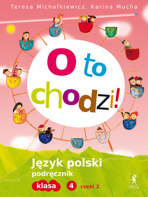 O to chodzi! Język polski klasa 4 część 2 Podręcznik