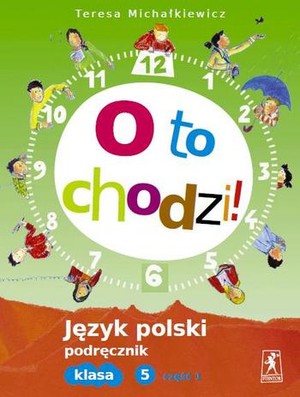 O to chodzi! Język polski klasa 5 część 1 Podręcznik