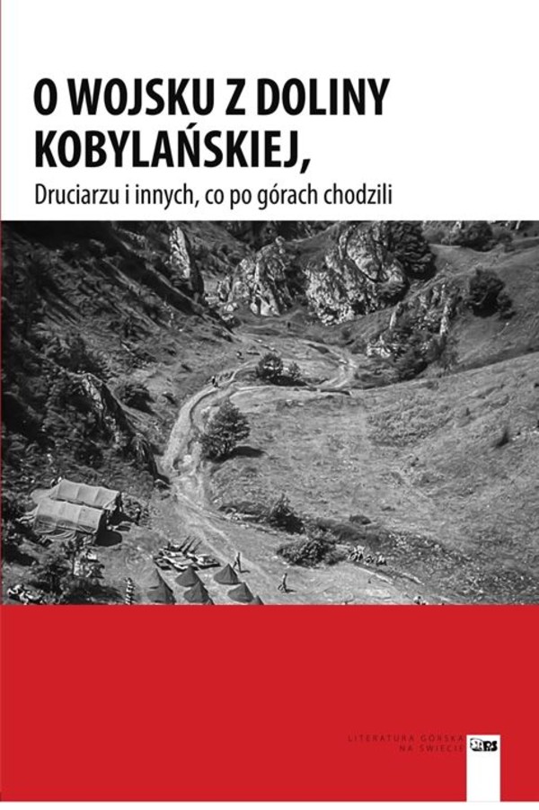O wojsku z Doliny Kobylańskiej Druciarzu i innych, co po górach chodzili
