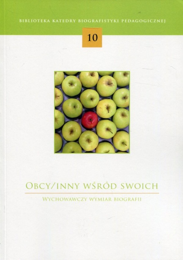 Obcy / Inny wśród swoich Wychowawczy wymiar biografii