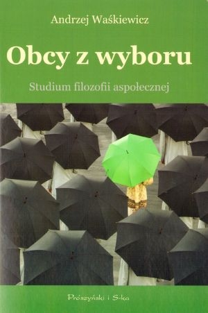 Obcy z wyboru. Studium filozofii aspołecznej