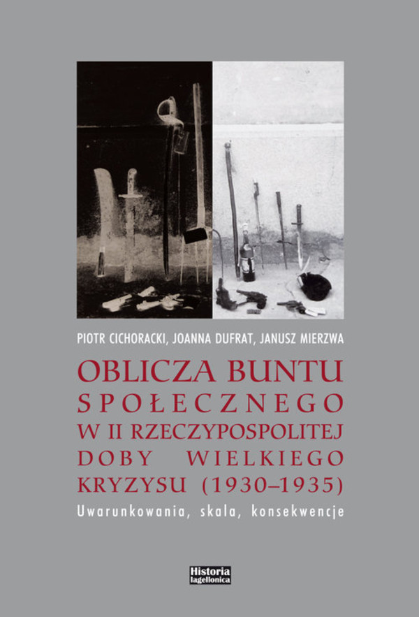 Oblicza buntu społecznego w II Rzeczypospolitej doby Wielkiego Kryzysu 1930-1935 Uwarunkowania, skala, konsekwencje