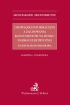 Obowiązki informacyjne a zachowania konsumentów na rynku energii elektrycznej. Studium ekonomii prawa - pdf