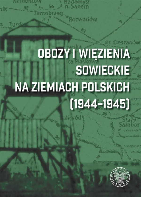 Obozy i więzienia sowieckie na ziemiach polskich 1944 9145 Leksykon