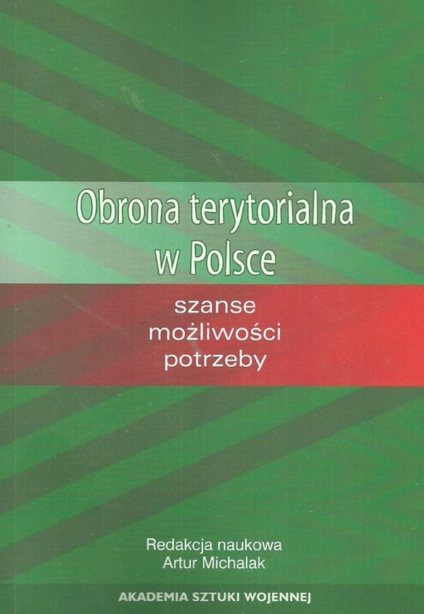 Obrona terytorialna w Polsce Szanse, możliwości, potrzeby