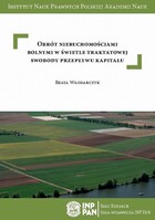Okładka:Obrót nieruchomościami rolnymi w świetle traktatowej swobody przepływu kapitału 