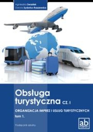 Obsługa turystyczna cz. I Organizacja imprez i usług turystycznych tom 1.