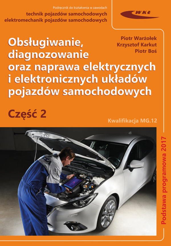 Obsługiwanie diagnozowanie oraz naprawa elektrycznych i elektronicznych układów pojazdów samochodowych. Część 2