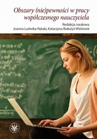 Obszary (nie)pewności w pracy współczesnego nauczyciela - mobi, epub, pdf