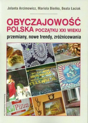 Obyczajowość polska początku XXI wieku przemiany, nowe trendy, zróżnicowania