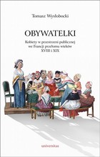 Obywatelki - pdf Kobiety w przestrzeni publicznej we Francji przełomu wieków XVIII i XIX