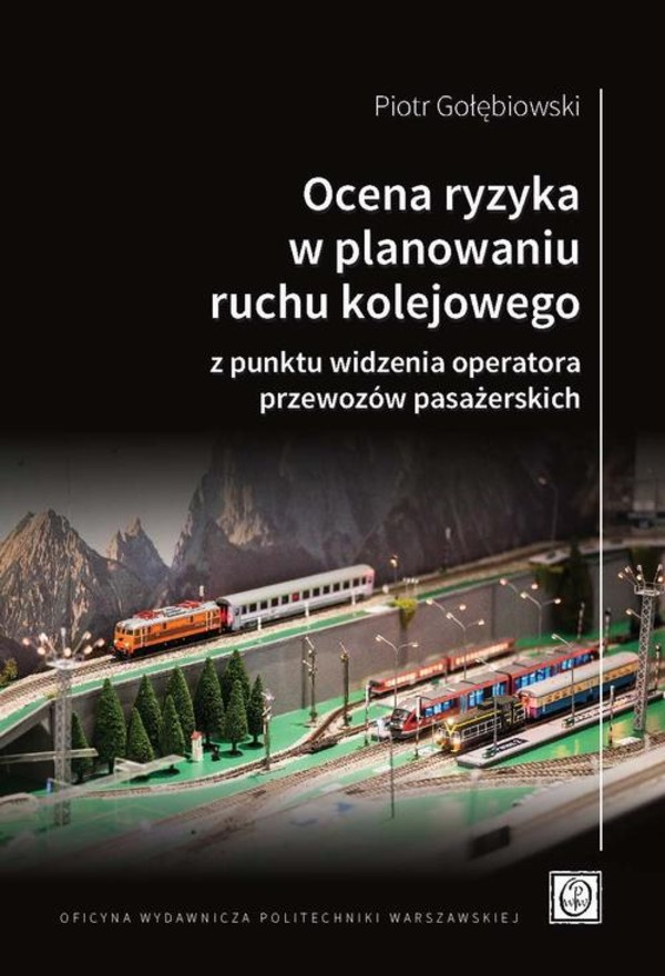 Ocena ryzyka w planowaniu ruchu kolejowego z punktu widzenia operatora przewozów pasażerskich - pdf