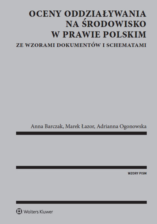 Oceny oddziaływania na środowisko w prawie polskim ze wzorami dokumentów i schematami