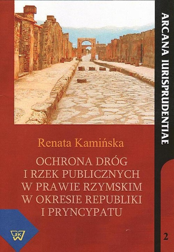 Ochrona dróg i rzek publicznych w prawie rzymskim w okresie republiki i pryncypatu - pdf