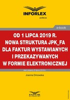 Od 1 lipca 2019 r. nowa struktura JPK_FA dla faktur wystawianych i przekazywanych w formie elektronicznej - pdf