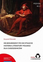 Okładka:Od „Bogurodzicy” po XXI stulecie. Historia Literatury polskiej dla cudzoziemców. Poziom B1.2 