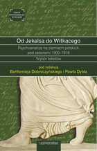 Od Jekelsa do Witkacego Psychoanaliza na ziemiach polskich pod zaborami 1900-1918 - mobi, epub, pdf