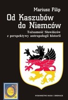 Od Kaszubów do Niemców Tożsamość Słowińców z perspektywy antropologii historii