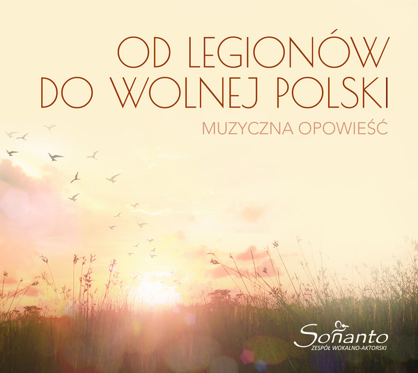 Od Legionów do wolnej Polski - muzyczna opowieść