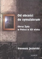 Od obcości do symulakrum - pdf Obraz Żyda w Polsce w XX wieku