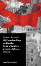 Okładka:Od Parandowskiego do Stasiuka. Rosja w literaturze polskiej ostatniego stulecia 