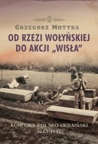 Od rzezi wołyńskiej do akcji `Wisła` - mobi, epub Konflikt polsko-ukraiński 1943-1947
