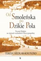 Od Smoleńska po Dzikie Pola - pdf Trwanie Polaków na ziemiach wschodnich I Rzeczypospolitej