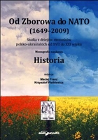 Od Zborowa do NATO (1649-2009) Historia Studia z dziejów stosunków polsko-ukraińskich od XVII do XXI wieku